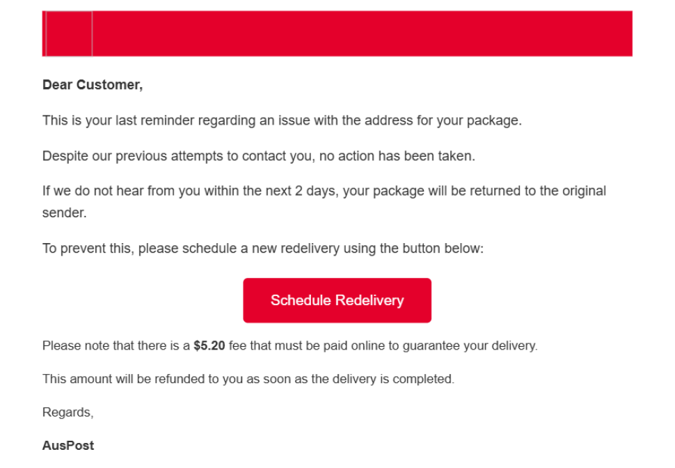 This email notifies the recipient about an issue with the address for a package. It provides a button labeled “Schedule Redelivery” and mentions a $5.20 fee. The message indicates that the package will be returned to the sender if no action is taken within two days.